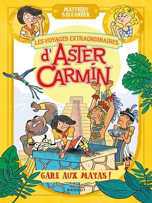 cover image of Les voyages extraordinaires d'Aster Carmin--Gare aux Mayas !